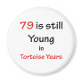 79 Tortoise Years Refrigerator Magnet