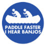 $7.95 Paddle Faster I Hear Banjos Sticker