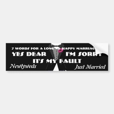 7 Words For A Long and Happy Marriage Bumper Stickers