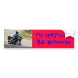 80709200, I'd rather be riding! Bumper Sticker