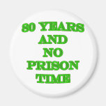 80 and no prison time refrigerator magnet