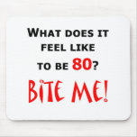 80 Bite Me! Mouse Pad