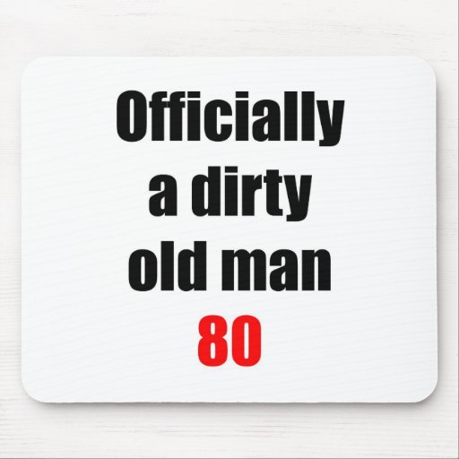 80  Dirty Old Man Mouse Pad