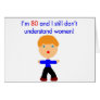 80 Don't understand women Card