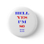 80 Hell yes Pinback Button