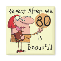 80 is Beautiful t-shirts and Gifts magnets