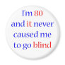 80 Never gone blind Magnets