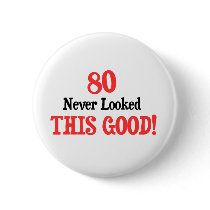 80 Never Looked This Good buttons