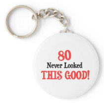 80 Never Looked This Good keychains