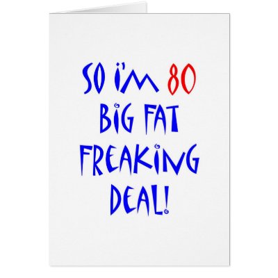 80 So I'm 80 ... Greeting Card by thatsabigbirthday5