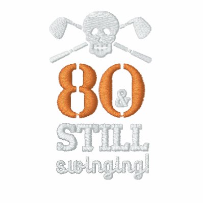 80 & Still Swinging - Golf Birthday Shirt Embroidered Shirts