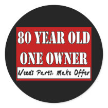 80 Year Old, One Owner - Needs Parts, Make Offer Round Stickers