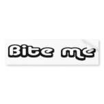 80's catch phase bite me on a bumper sticker