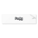 80's catch phase funky on gifts bumper stickers by 80scatchphrasestore 80's catch phase funky on gifts bumper stickers