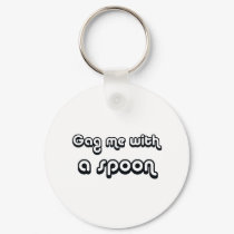 80's catch phase gag me with a spoon on gifts keychains by 80scatchphrasestore 80's catch phase gag me with a spoon on gifts keychains