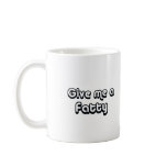 80's catch phase give me a fatty on many gifts mugs