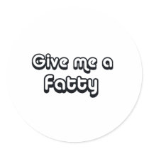 80's catch phase give me a fatty on many gifts stickers