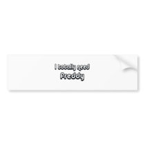 80's catch phase need a freddy on many gifts bumper stickers by 80scatchphrasestore 80's catch phase need a freddy on many gifts bumper stickers