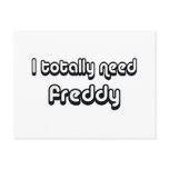 80's catch phase need a freddy on many gifts post cards
