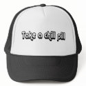 80's catch phase take a chill pill on a hat