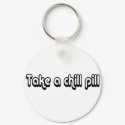 80's catch phase take a chill pill on a keychain