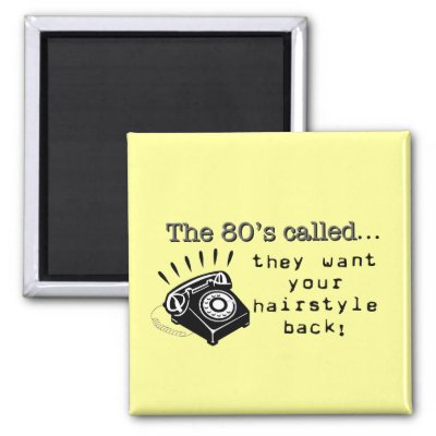 80's Hairstyles Magnet from Zazzle.com
