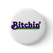 80's slang Bitchin Pinback Buttons
