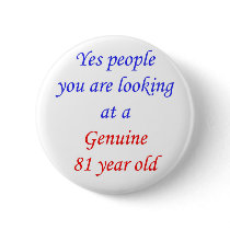 81  Genuine 81 Year Old Button