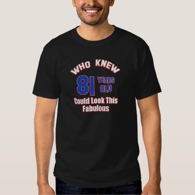 81 year old birthday design t shirts