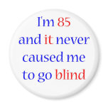 85 Never gone blind Refrigerator Magnet