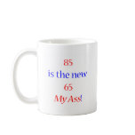 85 new 65 ... My Ass! Coffee Mug