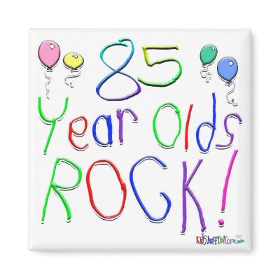 85 Year Olds Rock ! Fridge Magnets by BirthdaysRock