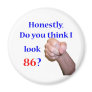 86 Do I Look 86? Magnet