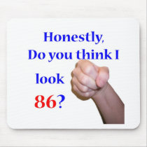 86 Do I Look 86? Mouse Pads