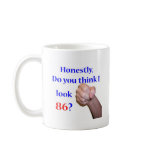 86 Do I Look 86? Coffee Mug
