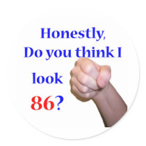 86 Do I Look 86? Round Stickers