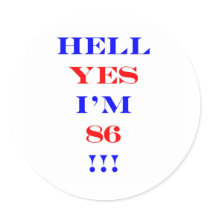 86 Hell yes! Round Sticker