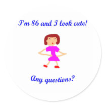 86  I'm 86 and I look cute! Round Stickers