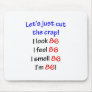 86  Let's cut the crap Mousepad