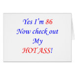 86 My hot ass! Greeting Cards