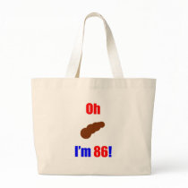 86 Oh (Pic of Poo) I'm 86! Bags