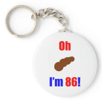 86 Oh (Pic of Poo) I'm 86! Key Chains