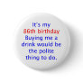 86 Polite thing to do Pinback Buttons