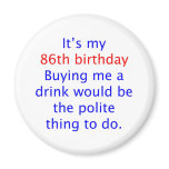 86 Polite thing to do Refrigerator Magnets