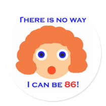 86 There is no way Round Sticker