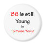 86 Tortoise Years Refrigerator Magnets