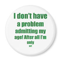 89 Admit my age Refrigerator Magnets