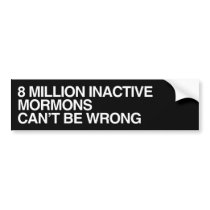 8 MILLION INACTIVE MORMONS.png Bumper Stickers