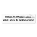 $900,000,000,000 stimulus package, and all I go... bumper stickers by po1911 $900,000,000,000 stimulus package, and all I go... bumper stickers