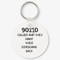 90210 Called And They Want Their Sideburns Back keychains